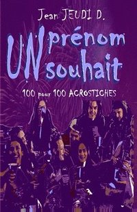 bokomslag Un Prénom, Un Souhait ! (vol 2): 100 pour 100 acrostiches