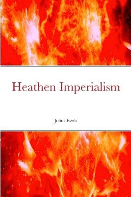 Julius Evola - HEATHEN IMPERIALISM, Häftad