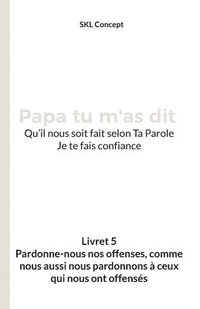 bokomslag Pardonne-nous nos offenses, comme nous aussi nous pardonnons à ceux qui nous ont offensés