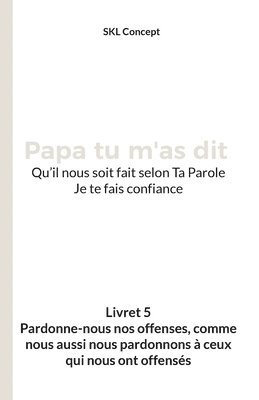 bokomslag Pardonne-nous nos offenses, comme nous aussi nous pardonnons à ceux qui nous ont offensés