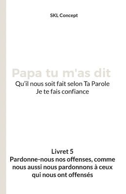 bokomslag Pardonne-nous nos offenses, comme nous aussi nous pardonnons a ceux qui nous ont offenses