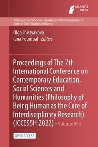 bokomslag Proceedings of The 7th International Conference on Contemporary Education, Social Sciences and Humanities (Philosophy of Being Human as the Core of Interdisciplinary Research) (ICCESSH 2022)
