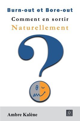 Burn-out et Bore-out - Comment en sortir naturellement 1