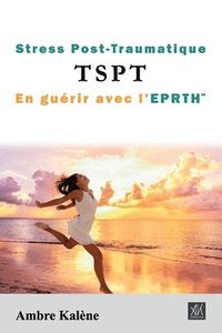 bokomslag Stress Post-Traumatique TSPT En gurir avec l'EPRTH(TM)