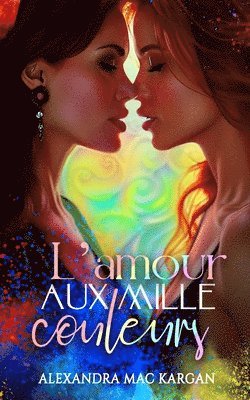 bokomslag L'amour aux mille couleurs - Roman lesbien -Livre lesbien - Romance contemporaine