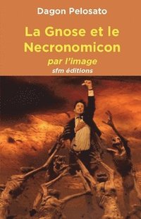 bokomslag La Gnose et le Necronomicon