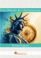 Romain Jégouic - Une Histoire du Libertarianisme, Häftad