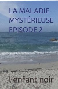 bokomslag La Maladie Mysterieuse Episode 2