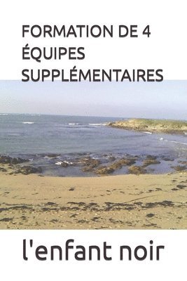 bokomslag Formation de 4 Équipes Supplémentaires