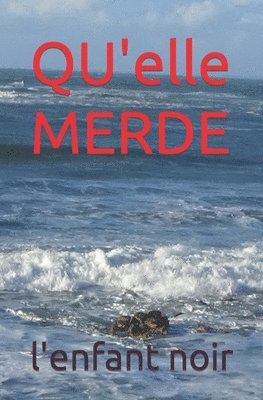 QU'elle MERDE 1