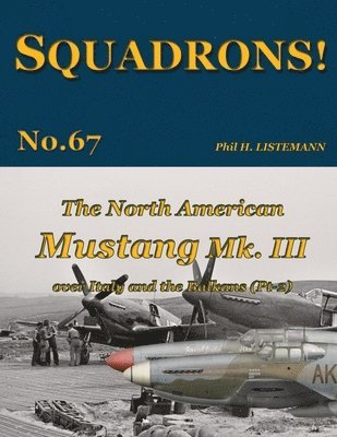 Phil H Listemann - North American Mustang Mk. III over Italy and the Balkans (Pt-2), Häftad