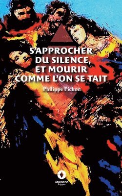 bokomslag S'approcher du silence, et mourir comme l'on se tait