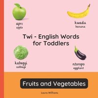 bokomslag Twi - English Words for Toddlers - Fruits and Vegetables