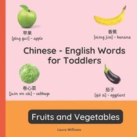 bokomslag Chinese - English Words for Toddlers - Fruits and Vegetables: Teach and Learn Chinese For Kids and Beginners Bilingual Picture Book with English Trans