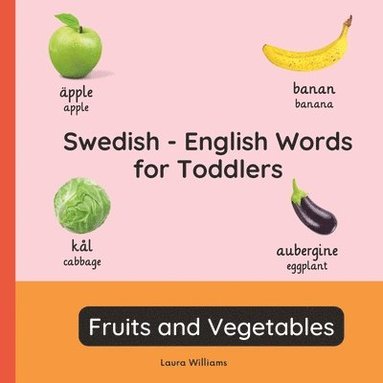 bokomslag Swedish - English Words for Toddlers - Fruits and Vegetables