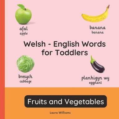 bokomslag Welsh - English Words for Toddlers - Fruits and Vegetables