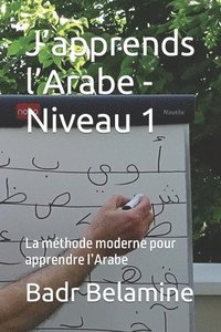 bokomslag J'apprends l'Arabe - Niveau 1