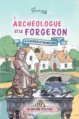 Sunny Taj, Sunny TAJ - L'Archéologue et le Forgeron, à la découverte de Vercingétorix, Häftad