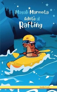 bokomslag Magali Marmota Adicta Al Rafting