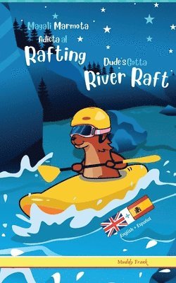 Dude's Gotta River Raft / Magali Marmota Adicta Al Rafting 1