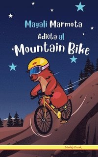 bokomslag Magali Marmota Adicta Al Mountain Bike