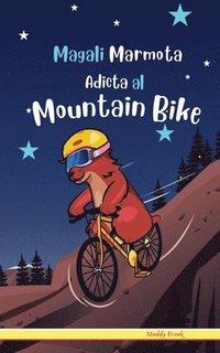 bokomslag Magali Marmota Adicta Al Mountain Bike