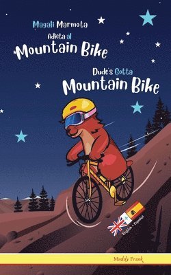 Dude's Gotta Mountain Bike / Magali Marmota Adicta Al Mountain Bike 1