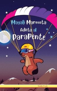 bokomslag Magali Marmota Adicta Al Parapente