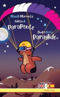 bokomslag Dude's Gotta Paraglide / Magali Marmota Adicta Al Parapente