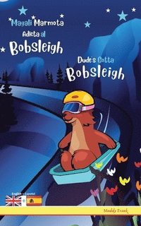bokomslag Dude's Gotta Bobsleigh / Magali Marmota Adicta Al Bobsleigh