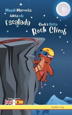 bokomslag Dude's Gotta Rock Climb / Magali Marmota Adicta A La Escalada
