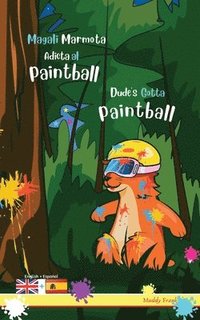 bokomslag Dude's Gotta Paintball / Magali Marmota Adicta Al Paintball