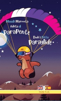 Muddy Frank - Dude's Gotta Paraglide / Magali Marmota Adicta Al Parapente, Inbunden. Tillgänglighet: Lägg i varukorg