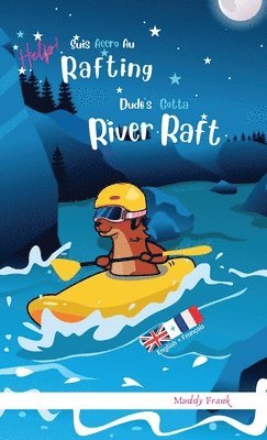 Dude's Gotta River Raft / Help ! Suis Accro Au Rafting 1