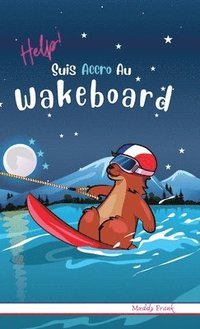 bokomslag Help ! Suis Accro Au Wakeboard