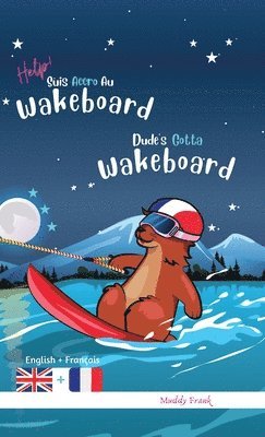 bokomslag Dude's Gotta Wakeboard / Help ! Suis Accro Au Wakeboard