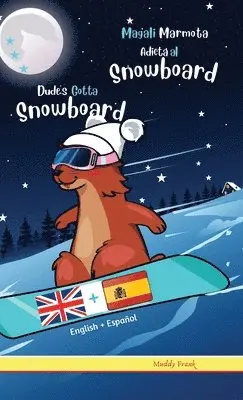 Muddy Frank - Dude's Gotta Snowboard / Magali Marmota Adicta Al Snowboard, Inbunden. Tillgänglighet: Lägg i varukorg