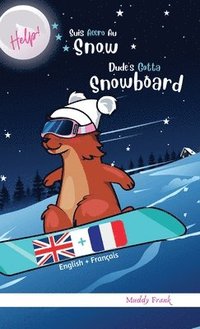 bokomslag Dude's Gotta Snowboard / Help ! Suis Accro Au Snowboard