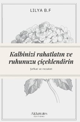 Kalbinizi rahatlatın ve ruhunuzu çiçeklendirin