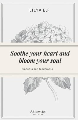 bokomslag Soothe your heart and bloom your soul