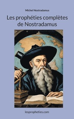 Michel Nostradamus, Lespropheties Com Lespropheties Com, lespropheties.com lespropheties.com, Lespropheties. Com Lespropheties. Com - Les prophéties complètes de Nostradamus, Häftad
