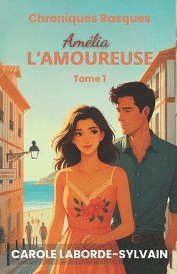 bokomslag Amélia, l'Amoureuse: Chroniques Basques, tome 1