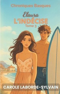 bokomslag Elaura, l'Indécise: Chroniques Basques, tome 3