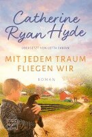 Catherine Ryan Hyde - Mit jedem Traum fliegen wir, Häftad