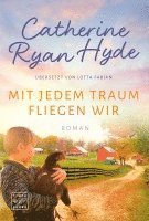 Catherine Ryan Hyde - Mit jedem Traum fliegen wir, Häftad