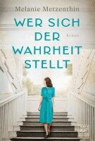 Melanie Metzenthin - Wer sich der Wahrheit stellt, Häftad