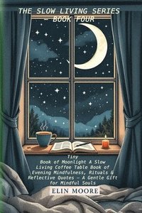 bokomslag Tiny Book of Moonlight A Slow Living Coffee Table Book of Evening Mindfulness, Rituals & Reflective Quotes - A Gentle Gift for Mindful Souls