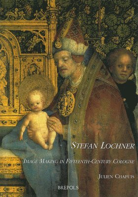 Julien Chapuis - Stefan Lochner, Inbunden