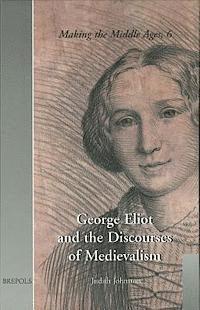 bokomslag George Eliot and the Discourses of Medievalism