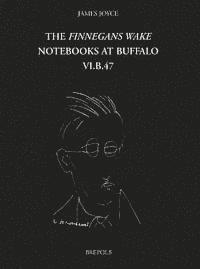 Vincent Deane, Daniel Ferrer - The Finnegans Wake Notebooks at Buffalo - VI.B.47, Inbunden